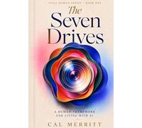 The Seven Drives: A Human Framework for Living with AI
