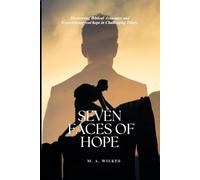 THE SEVEN FACES OF HOPE by M.A wilkes: Discovering Biblical Assurance and Experiencing Real Hope in Challenging Times