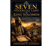 The Seven Financial Laws of King Solomon: Ancient Principles for Building Generational Wealth Defined