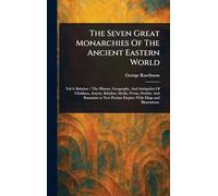 The Seven Great Monarchies Of The Ancient Eastern World