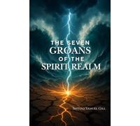 The Seven Groans of the Spirit Realm