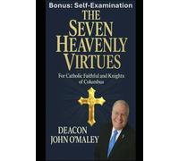 The Seven Heavenly Virtues: For Catholic Faithful and Knights of Columbus