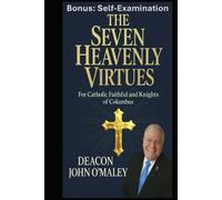 The Seven Heavenly Virtues: For Catholic Faithful and Knights of Columbus