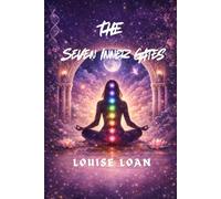 THE Seven Inner Gates: Decoding the Seven Feminine Chakras