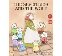The Seven Kids and the Wolf: Based on the timeless tale by the Brothers Grimm