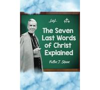 The Seven Last Words of Christ Explained - NUOVO