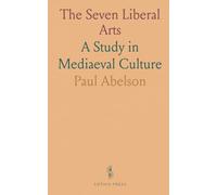 The Seven Liberal Arts: A Study in Mediaeval Culture
