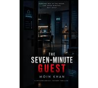 THE SEVEN-MINUTE GUEST: A Psychological Techno-Thriller