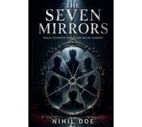 The Seven Mirrors. What Happens When the Rules Vanish?: A Psychological Thriller