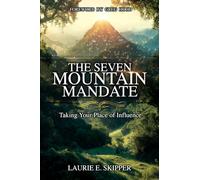 The Seven Mountain Mandate: Taking Your Place of Influence