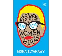Mona Eltahawy The Seven Necessary Sins For Women And Girls (Tascabile)