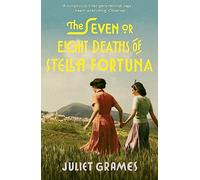 The Seven or Eight Deaths of Stella Fortuna: Longlisted for the HWA Debut Crown 2020 for best historical fiction debut