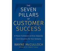 Wayne McCulloch The Seven Pillars of Customer Success (Tascabile)