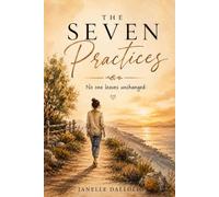 THE SEVEN PRACTICES: NO ONE LEAVES UNCHANGED