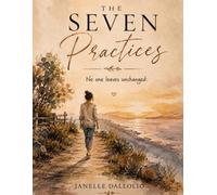 THE SEVEN PRACTICES: NO ONE LEAVES UNCHANGED
