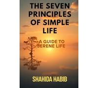 The Seven Principles of Simple Life: A Guide to Serene Life