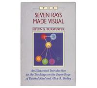 The Seven Rays Made Visual: An Illustrated Introduction to the Teaching on the Seven Rays