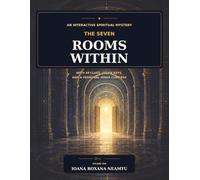 The Seven Rooms Within: An Interactive Spiritual Mystery with 49 Clues, Seven Keys, and a Personal Inner Compass