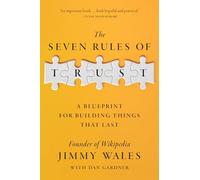 The Seven Rules of Trust: A Blueprint for Building Things That Last