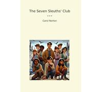 The Seven Sleuths' Club (Classic Books)