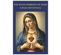 The Seven Sorrows of Mary: A Daily Devotional