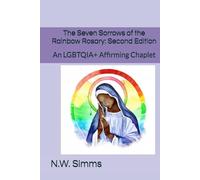 The Seven Sorrows of the Rainbow Rosary: Second Edition: An LGBTQIA+ Affirming Chaplet
