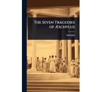 The Seven Tragedies of Æschylus