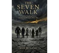 The Seven Walk: A Novel of Waking Powers and the Lie Beneath a Holy War