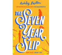 The Seven Year Slip: The new laugh-out-loud rom-com from the New York Times bestselling author of THE DEAD ROMANTICS: The laugh-out-loud rom-com from ... THE DEAD ROMANTICS, perfect to curl up with!
