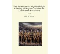 The Seventeenth Highland Light Infantry (Glasgow Chamber of Commerce Battalion)