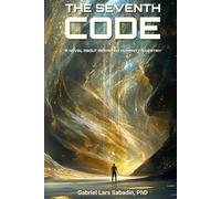 The Seventh Code: Rewriting Humanity’s Destiny