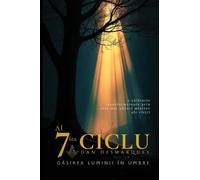 The Seventh Cycle / Al ¿aptelea ciclu: Finding Light in the Shadows / G¿sirea luminii în umbre