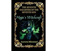 The Seventh Daughter of the Seventh Son: Maga's Witchcraft