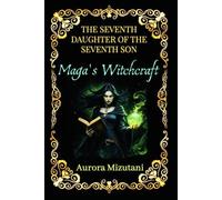 The Seventh Daughter of the Seventh Son: Maga's Witchcraft