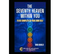 The Seventh Heaven Within You: To Be Complete In Your Own Self