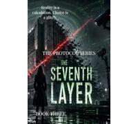 The Seventh Layer: Book 3 of The Protocol Pentalogy