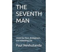 THE SEVENTH MAN: Christ Our Rest, Bridegroom, and Indwelling Life