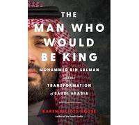 The Seventh Son: Mohammed bin Salman's Rise to Power and the Future of His Kingdom