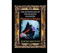 The Seventh Son of the Seventh Daughter: Mortem’s Origins