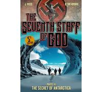 The Seventh Staff of God III: The Secret of Antarctica (Part III)