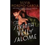 The Seventh Veil of Salome - Moreno-Garcia Silvia