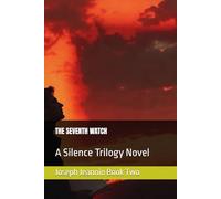 THE SEVENTH WATCH: A Silence Trilogy Novel