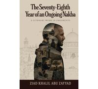 The Seventy-Eighth Year of an Ongoing Nakba: A Literary Work in Fragments
