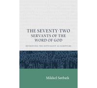 The Seventy Two Servants of the Word of God: Retrieving the Septuagint as Scripture