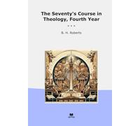 The Seventy's Course in Theology, Fourth Year