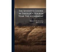 The Seventy's Course in Theology, Fourth Year: The Atonement