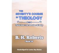 THE SEVENTY'S COURSE IN THEOLOGY: THIRD YEAR: THE DOCTRINE OF DEITY