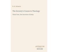The Seventy's Course in Theology: Third Year, the Doctrine of Deity