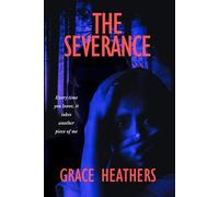 The Severance: An emotionally gripping psychological thriller that will leave you checking the locks.