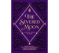Leigh Bardugo The Severed Moon (Copertina rigida)